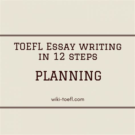 Toefl Ibt Essay Writing In Twelve Steps Planning The Essay Tv Acres