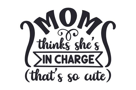 mom thinks she s in charge that s so cute svg cut file by creative fabrica crafts · creative