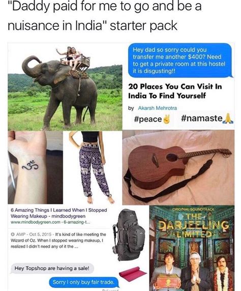 Daddy Paid For Me To Go Be A Nuisance In India Starter Pack