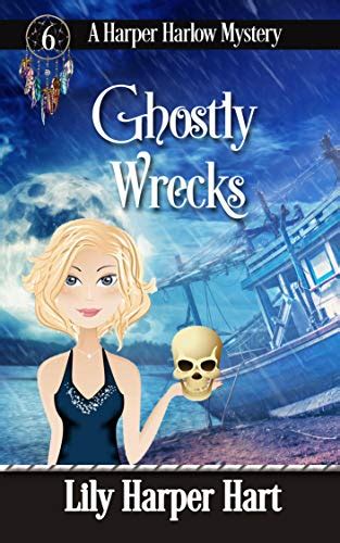 Ghostly Wrecks A Harper Harlow Mystery Book EBook Hart Lily