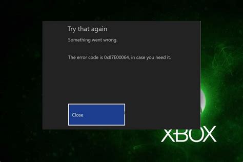 Fix Xbox Error Code 0x87e30064 Using 3 Easy Methods