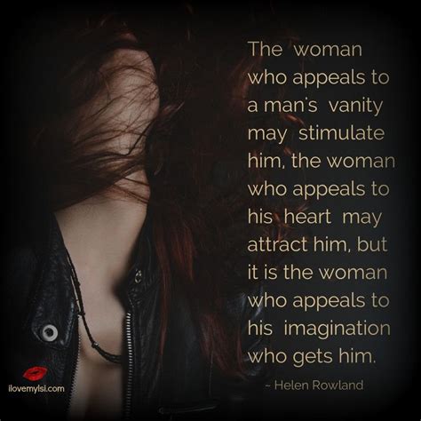 The Woman Who Appeals I Love My Lsi Words Sexy Quotes Some Words