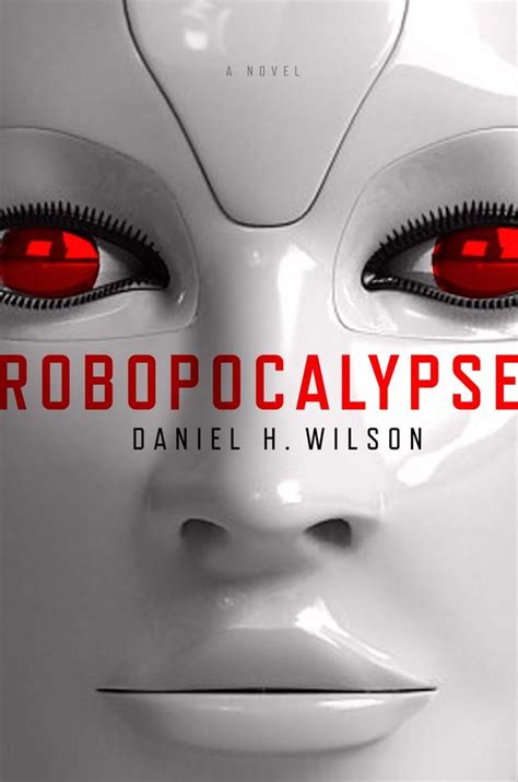 Book Review Robopocalypse By Daniel H Wilson National Post