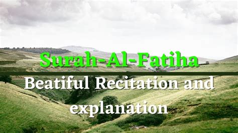 Surah Al Fatiha Beatiful Recitation And Explanation Youtube