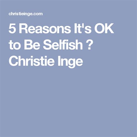 5 Reasons Its Ok To Be Selfish Selfish Its Ok Self Acceptance