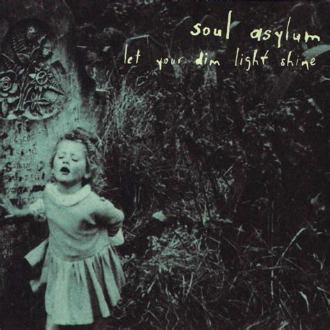 Let Your Dim Light Shine Soul Asylum Music Album Art Let It Be