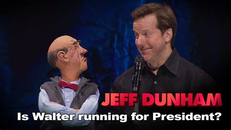Is Walter Running For President Jeff Dunham Politically Unbalanced