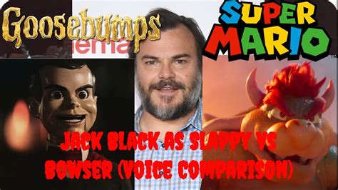 Jack Black As Slappy Vs Bowser Voice Comparison Youtube