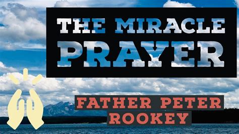 The Miracle Prayer Father Peter Maria Rookey Mama A Channel Youtube