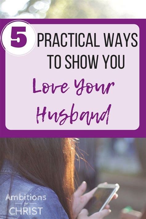 5 Practical Ways To Show You Love Your Husband Love You Husband How