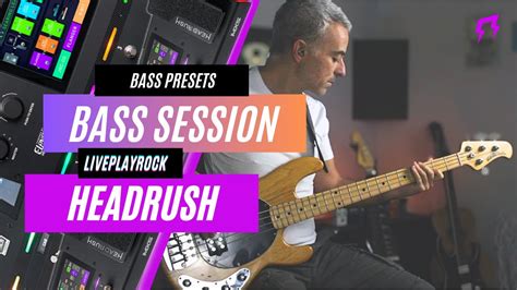 Bass Session Headrush Bass Presets Liveplayrock Liveplayrock Bassplayer Headrushfx Youtube
