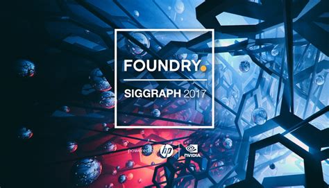 SIGGRAPH 2017 Announcement | Foundry