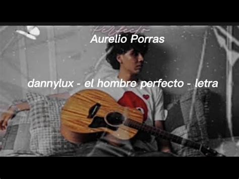 Dannylux El Hombre Perfecto Letra YouTube