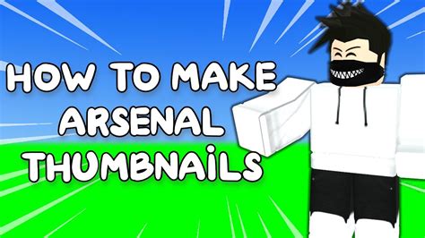 How To Make A Professional Arsenal Thumbnail Roblox Youtube