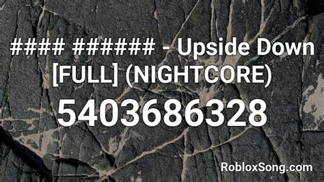 Upside Down Full Nightcore Roblox Id Roblox Music Codes