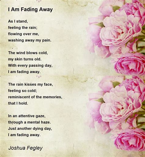 I Am Fading Away Poem By Joshua Fegley Poem Hunter