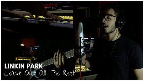 Linkin Park Leave Out All The Rest Cover Youtube