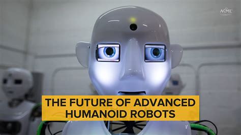 Humanoid Robots Are The Future Of Advanced Automation Asme