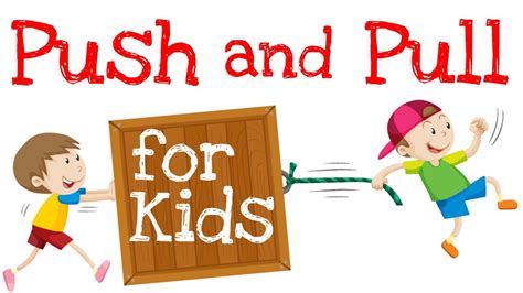 Last updated on may 24, 2020 a goodman loading. Push and Pull for Kids - Video Guru