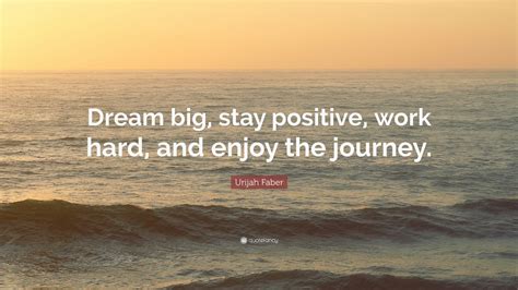 Urijah Faber Quote Dream Big Stay Positive Work Hard And Enjoy The