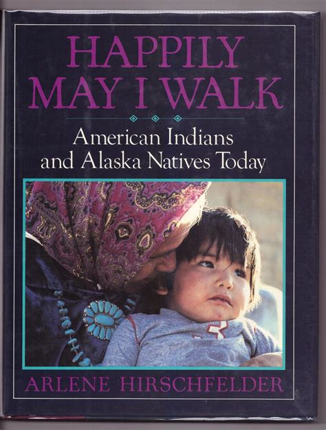 Happily May I Walk American Indians And Alaska Natives Today By Arlene