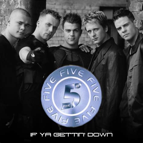 5ive If Ya Gettin Down 5ive 5iver Fiver Five Boyband Groupband