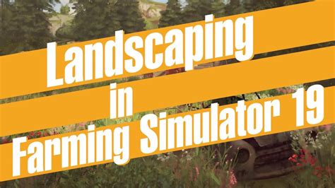 Landscaping First Look 1 Fs19 Farming Simulator 22 Mod Ls22 Mod