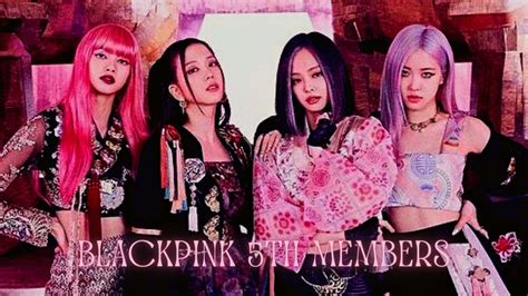 Blackpink 5th Members Part 2 Youtube
