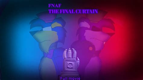 Fnaf The Final Curtain Full Movie Youtube