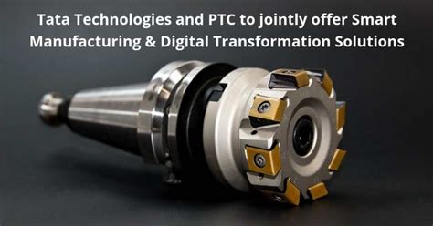 Tata Technologies And Ptc To Jointly Offer Smart Manufacturing