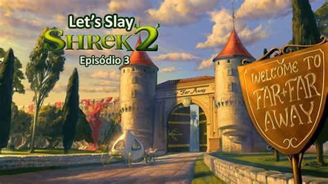 Lets Slay Shrek 2 Episódio 3 Far Far Away Youtube