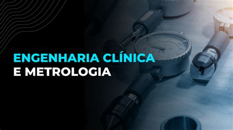 Engenharia Clínica e Metrologia Blog Arkmeds