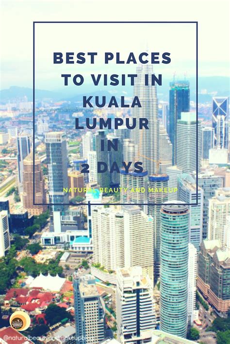 23 top tourist attractions in malaysia. Best Places To Visit In Kuala Lumpur In Two Days | Cool ...