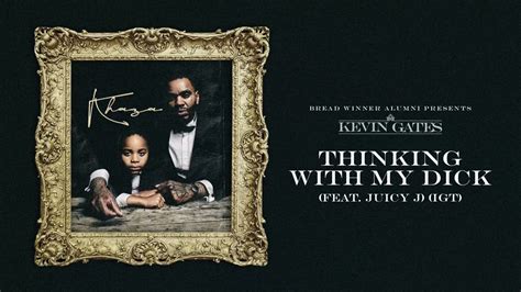 Kevin Gates Thinking With My Dick Feat Juicy J Official Audio