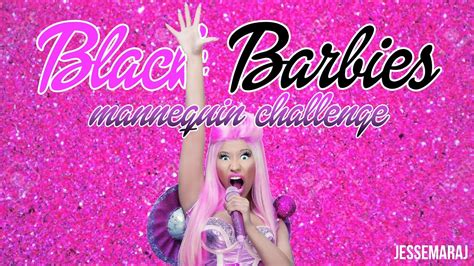 Nicki Minaj Black Barbies Mannequin Challenge Youtube