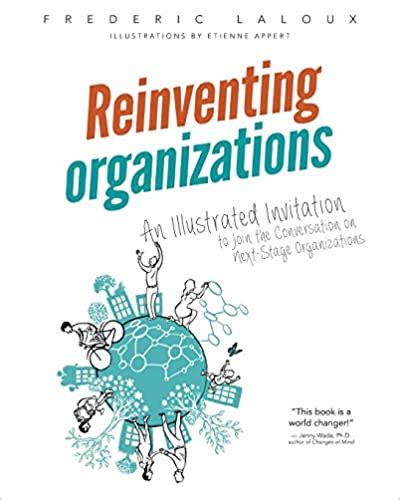 ‘reinventing Organizations By Frederic Laloux A Short Book Review