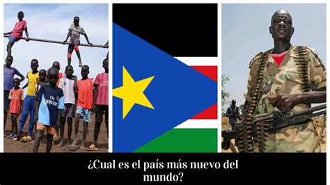 sudán del sur el país más nuevo del mundo youtube