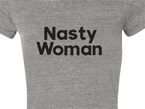 Nasty Woman T Shirt Nasty Woman T Shirt Popsugar Fashion Photo