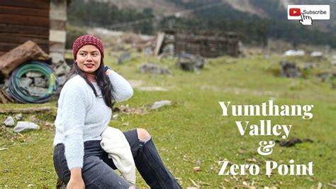Yumthang Valley And Zero Point In North Sikkim Lachung To Lachen Chalo Sikkim Day 5 Youtube