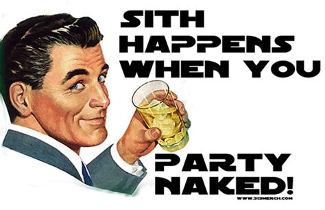 SITH HAPPENS WHEN YOU PARTY NAKED RETRO T SHIRTS