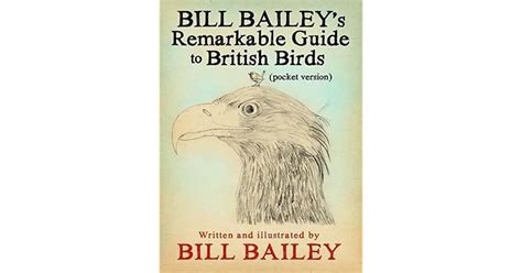 Bill Baileys Remarkable Guide To British Birds By Bill Bailey