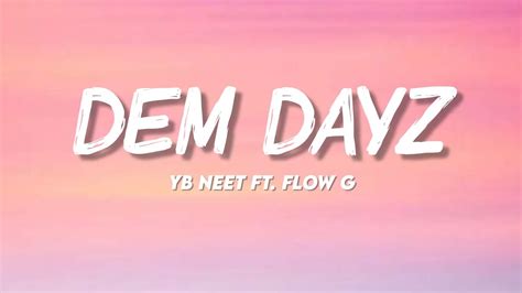 Yb Neet Dem Dayz Ft Flow G Lyrics Youtube