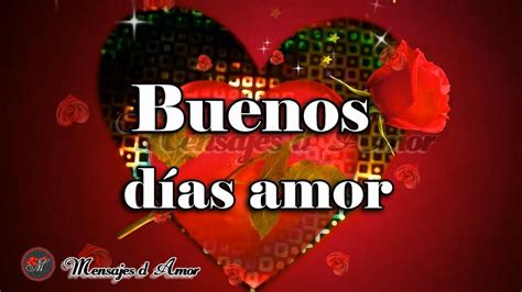 Hola Mi Amor Buenos DÍas ☀️💌 Abrelo Tiene Un Hermoso Mensaje Para Ti 💝