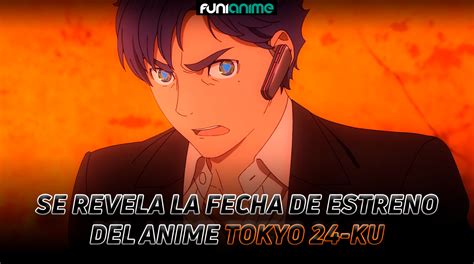 Se Revela La Fecha De Estreno Del Anime Tokyo 24 Ku Funianime La
