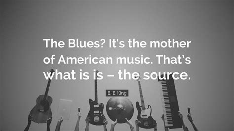Blues Quote Blues Quotes Blues Sayings Blues Picture Quotes Page 2 What Muddy Waters