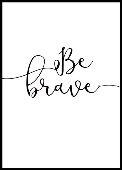 Be Brave Poster In The Group Prints Sizes 30x40cm 12x16 At