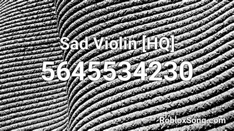 Sad Violin Hq Roblox Id Roblox Music Codes