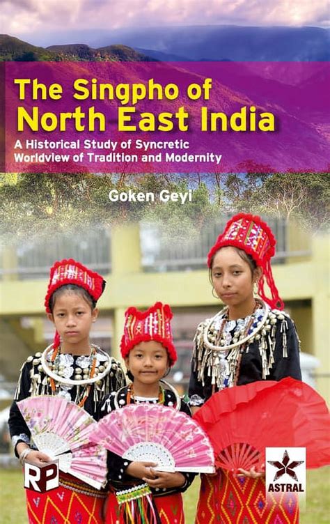 Singpho Of North East India A Historical Study Of Syncretic Worldview