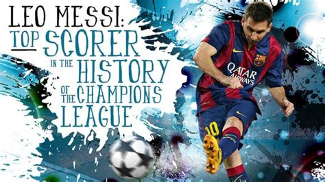 Lionel Messi Is Now The All Time Leading Scorer In Champions League