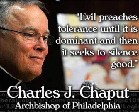 Evil Preaches Tolerance Until It Is Dominant And Then It Seeks To